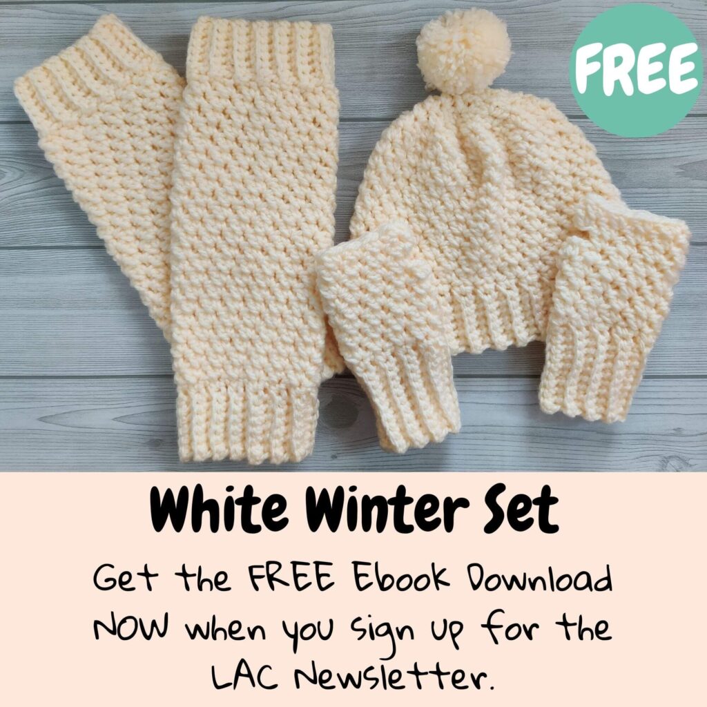 Image of cream mitts, matching crochet beanie and leg warmer set lies on a grey striped wallpaper and the text overlay reads white winter set get the free ebook download now when you sign up for the LAC newsletter.